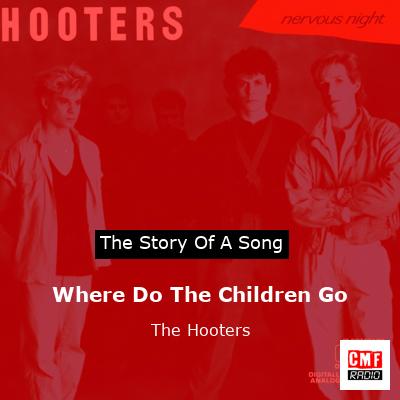 Where Do The Children Go – The Hooters