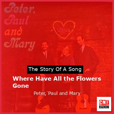 Where Have All the Flowers Gone – Peter, Paul and Mary