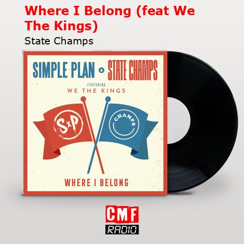 Where I Belong (feat We The Kings) – State Champs