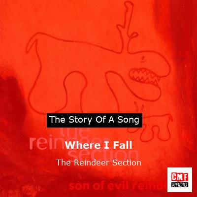 Where I Fall – The Reindeer Section