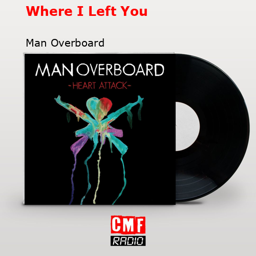 Where I Left You – Man Overboard