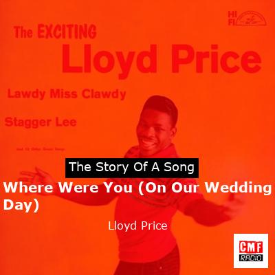 Where Were You (On Our Wedding Day) – Lloyd Price