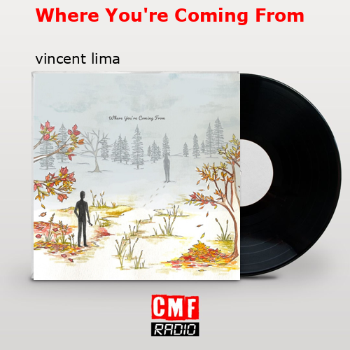 Where You’re Coming From – vincent lima