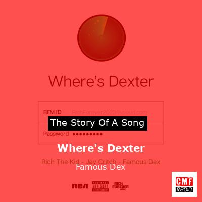 Where’s Dexter – Famous Dex