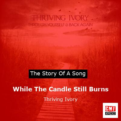 While The Candle Still Burns – Thriving Ivory
