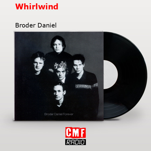 Whirlwind – Broder Daniel