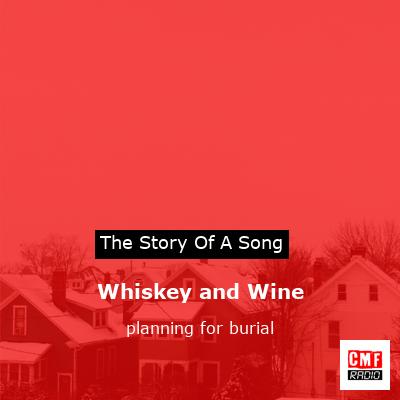 Whiskey and Wine – planning for burial