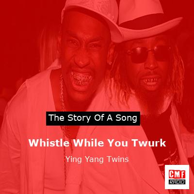 Whistle While You Twurk – Ying Yang Twins