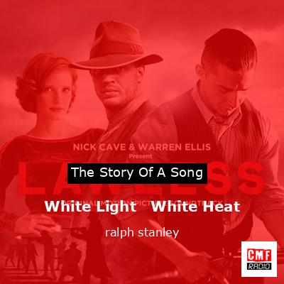 White Light   White Heat – ralph stanley