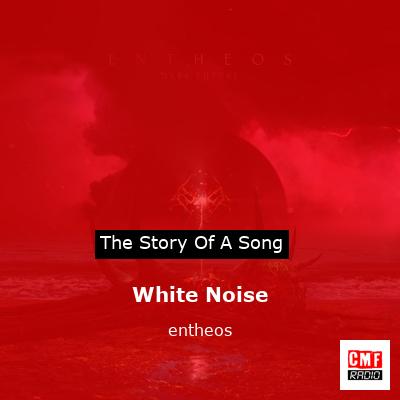 White Noise – entheos