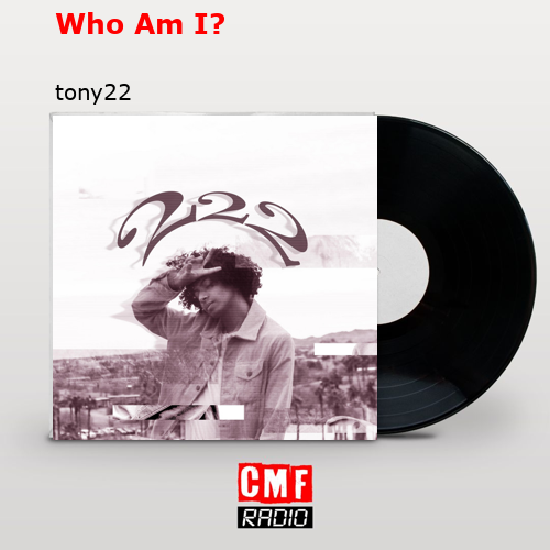 Who Am I? – tony22