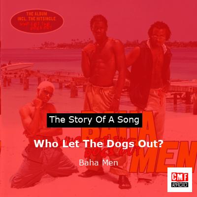 Who Let The Dogs Out? – Baha Men