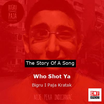 Who Shot Ya – Bigru I Paja Kratak