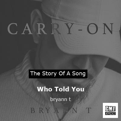 Who Told You – bryann t