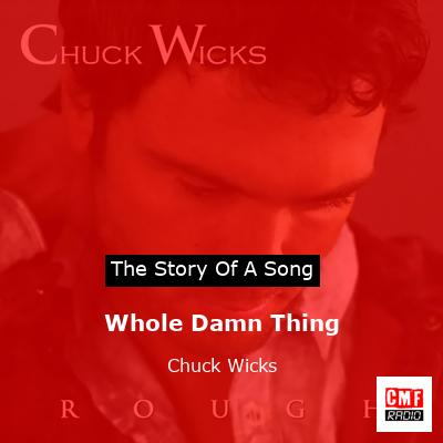 Whole Damn Thing – Chuck Wicks
