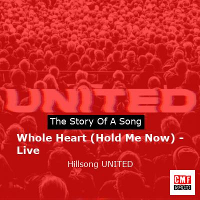 Whole Heart (Hold Me Now) – Live – Hillsong UNITED