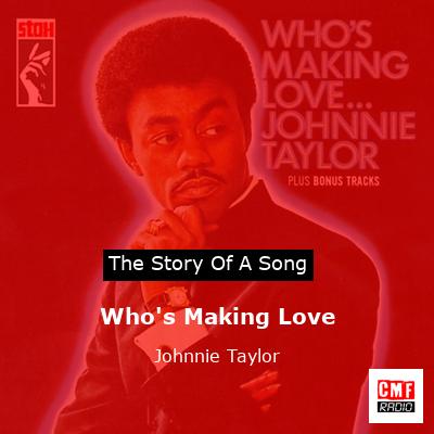 Who’s Making Love – Johnnie Taylor