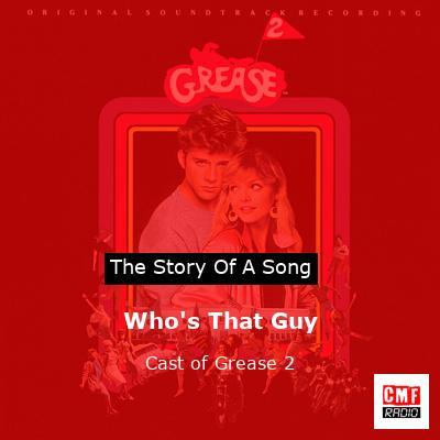 Who’s That Guy – Cast of Grease 2