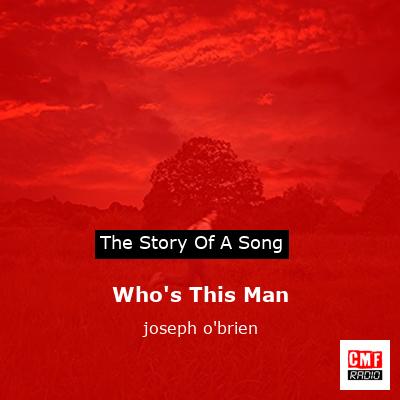 Who’s This Man – joseph o’brien
