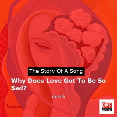Why Does Love Got To Be So Sad? – derek