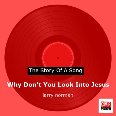 The story and meaning of the song 'Why Don't You Look Into Jesus ...