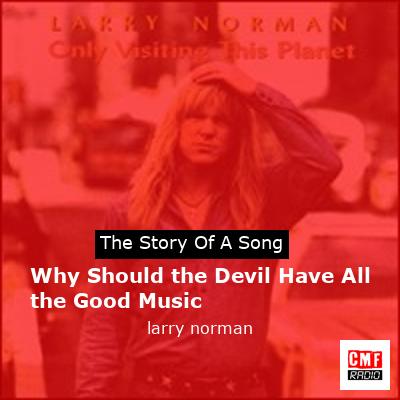 Why Should the Devil Have All the Good Music – larry norman