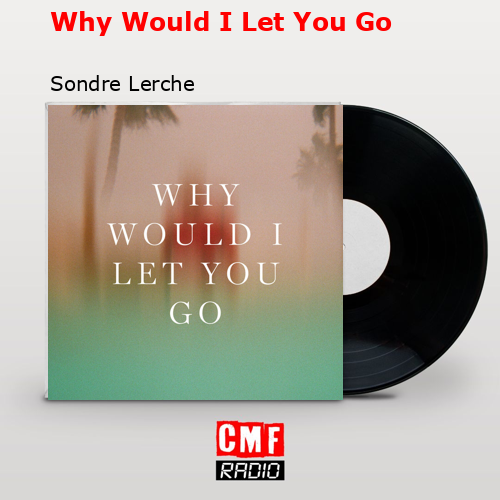 Why Would I Let You Go – Sondre Lerche
