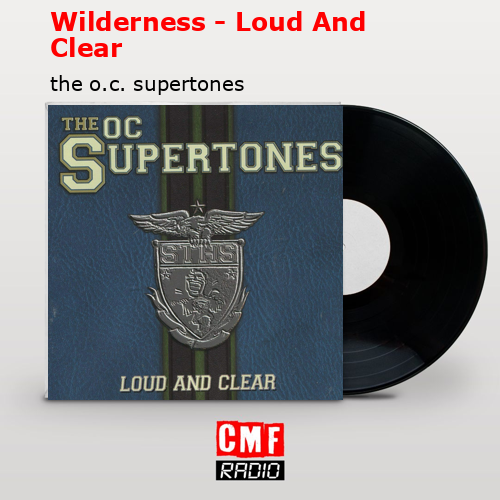 Wilderness – Loud And Clear – the o.c. supertones