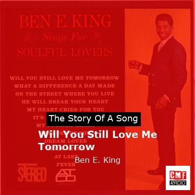 final cover Will You Still Love Me Tomorrow Ben E. King