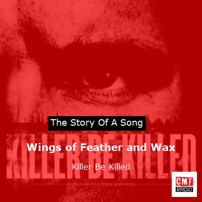 Wings of Feather and Wax – Killer Be Killed