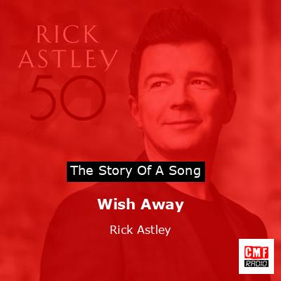 Wish Away – Rick Astley
