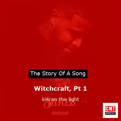 Witchcraft, Pt 1 – kieran the light