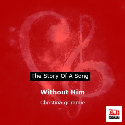 Without Him – Christina grimmie