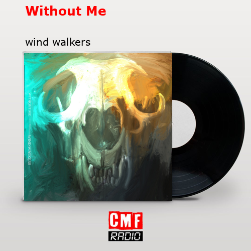 Without Me – wind walkers