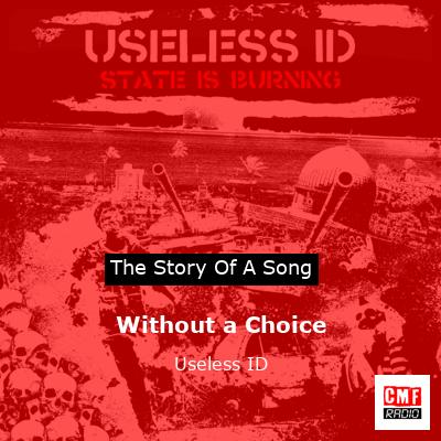 Without a Choice – Useless ID