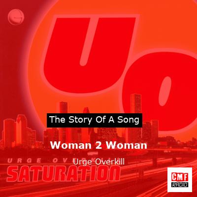 Woman 2 Woman – Urge Overkill