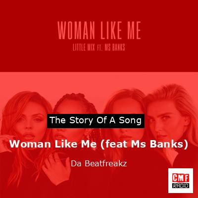 Woman Like Me (feat Ms Banks) – Da Beatfreakz