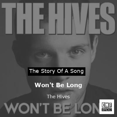 Won’t Be Long – The Hives