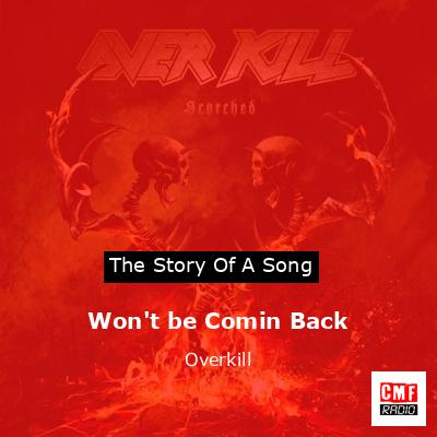Won’t be Comin Back – Overkill