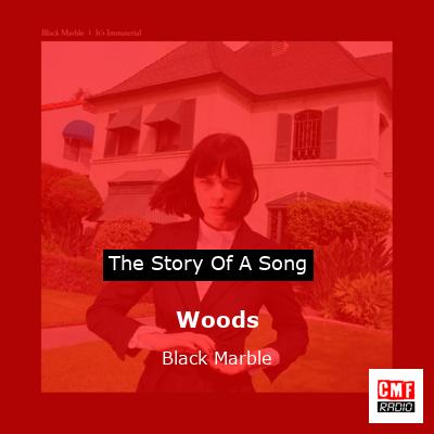 Woods – Black Marble