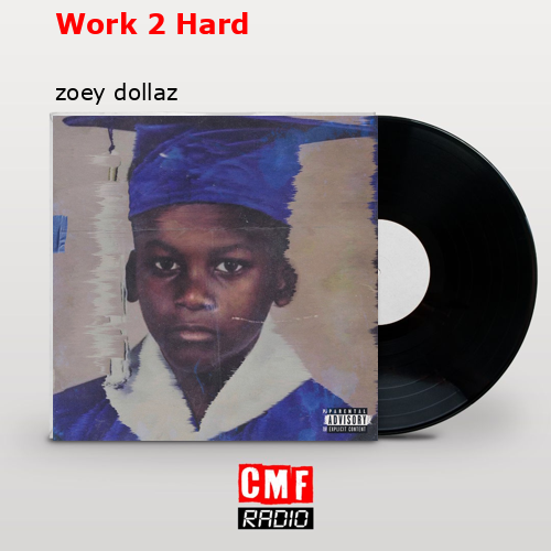 final cover Work 2 Hard zoey dollaz