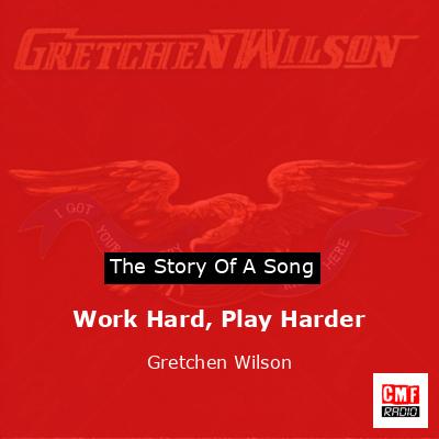 Work Hard, Play Harder – Gretchen Wilson