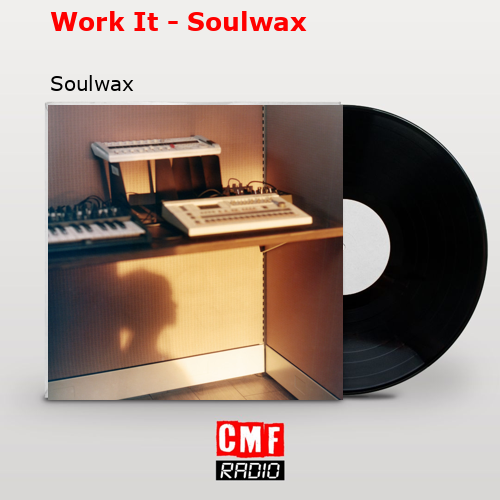 Work It – Soulwax – Soulwax