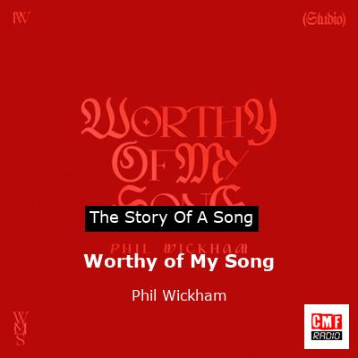 Worthy of My Song – Phil Wickham