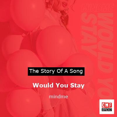 Would You Stay – mindme