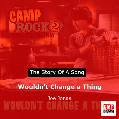 Wouldn’t Change a Thing – Joe Jonas