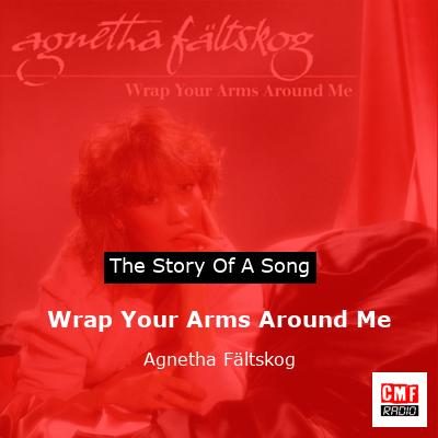 Wrap Your Arms Around Me – Agnetha Fältskog