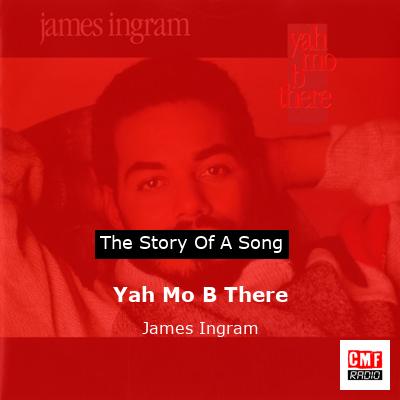 The Story And Meaning Of The Song 'Yah Mo B There - James Ingram