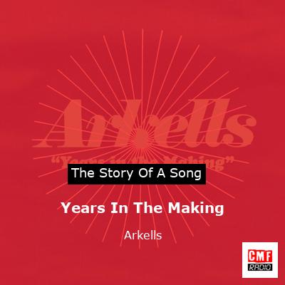 Years In The Making – Arkells
