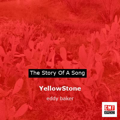 YellowStone – eddy baker